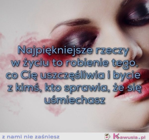 Najpiękniejsze w życiu to robić