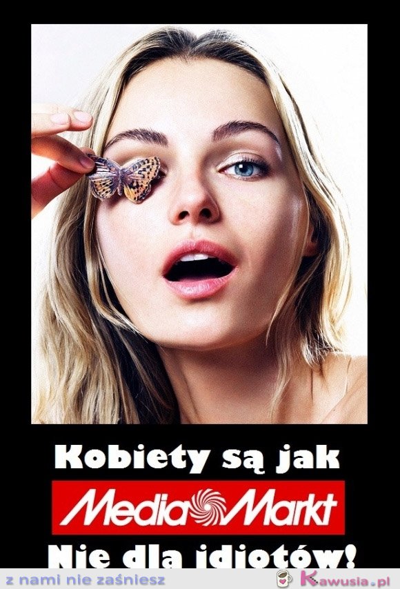 Kobiety są jak media markt...