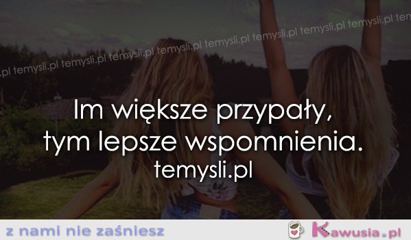 Im większe przypały...