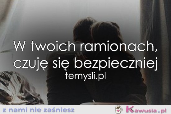 W twoich ramionach...