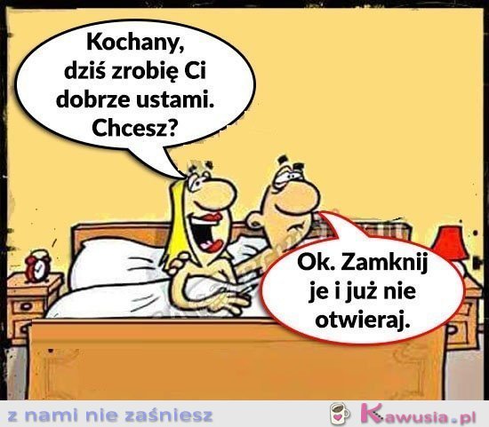 Kochanie zrobię ci dziś dobrze...