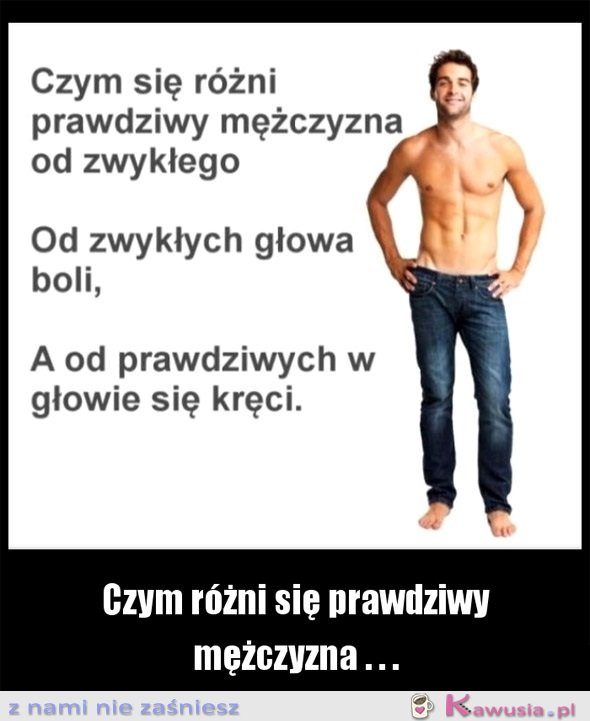 Prawdziwy vs zwykły mężczyzna