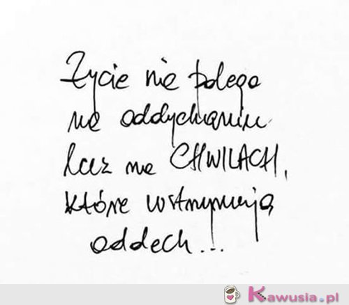 To właśnie życie... 