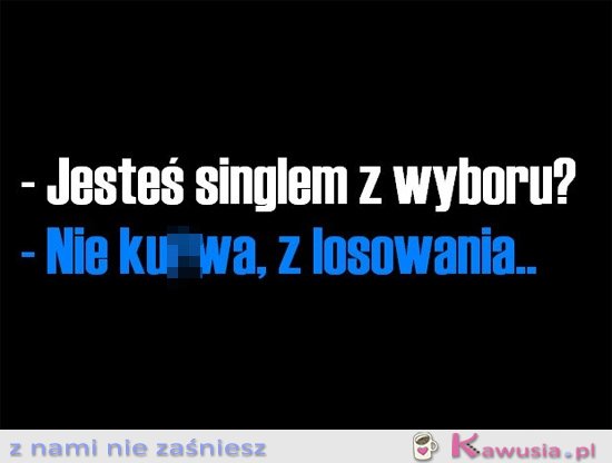 Jesteś singlem z wyboru?