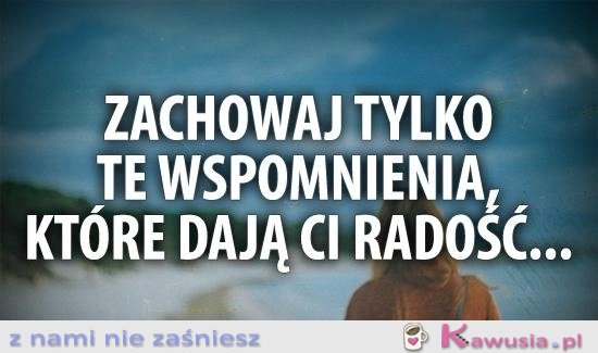 Zachowaj tylko te wspomnienia