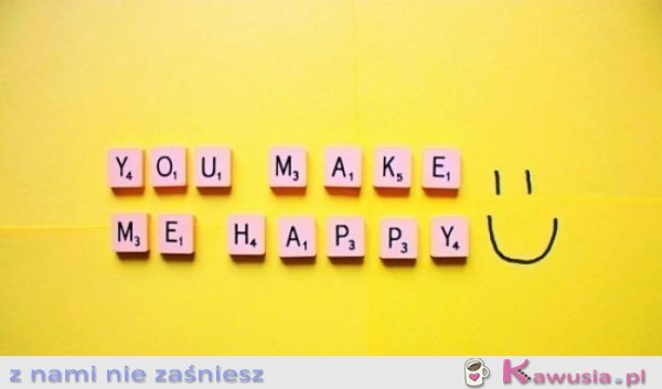 You make me happy