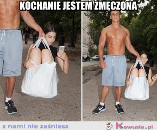 Kochanie jestem zmęczona