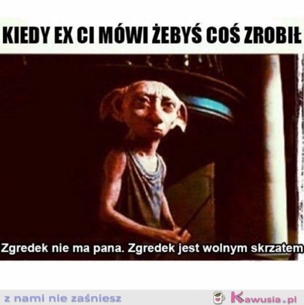 Kiedy ex ci mówi żebyś coś zrobił