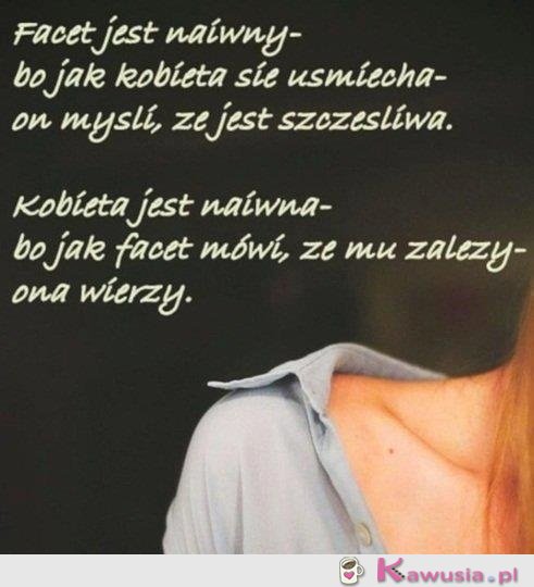 Facet jest naiwny...