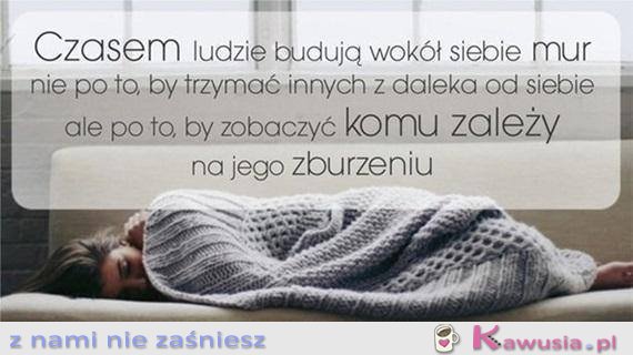 Czasami ludzie budują wokół siebie mur...
