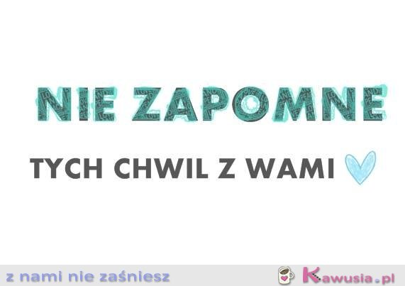 Nie zapomnę...