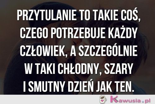 Przytulanie to takie coś