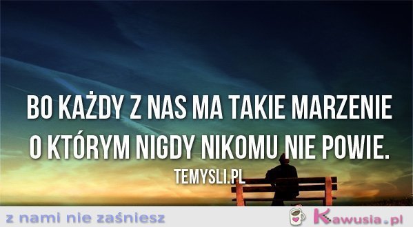 Bo każdy z nas