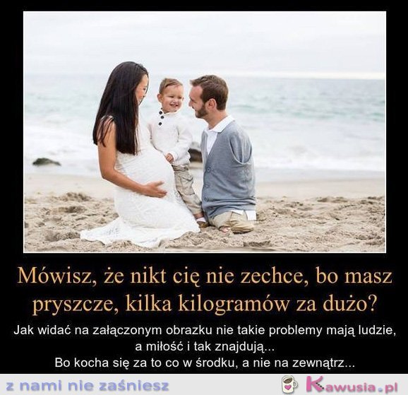 Mówisz, że nikt Cię nie zechce...