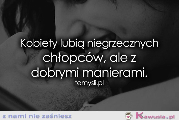 Kobiety lubią niegrzecznych chłopców