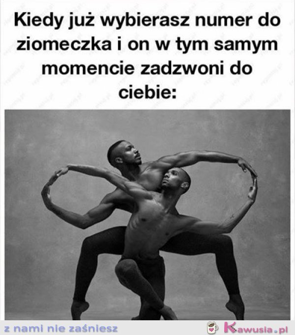 Kiedy już wybierasz numer