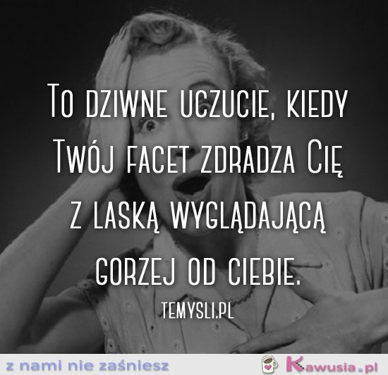 To dziwne uczucie, kiedy