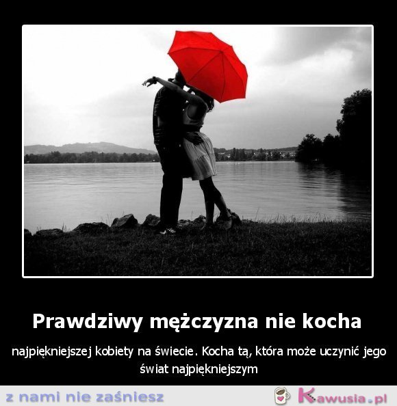 Prawdziwy mężczyzna nie kocha...