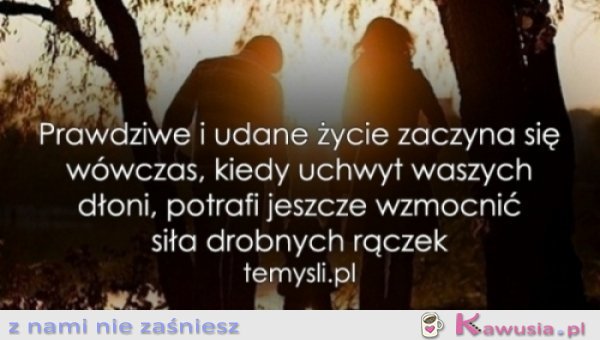 Prawdziwe i udane życie zaczyna się...