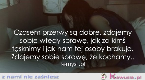 Czasem przerwy są dobre...