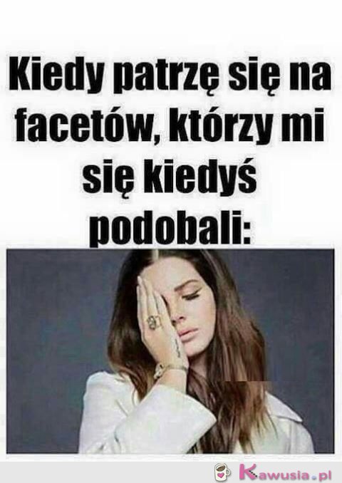 Kiedyś chyba miałam duży problem