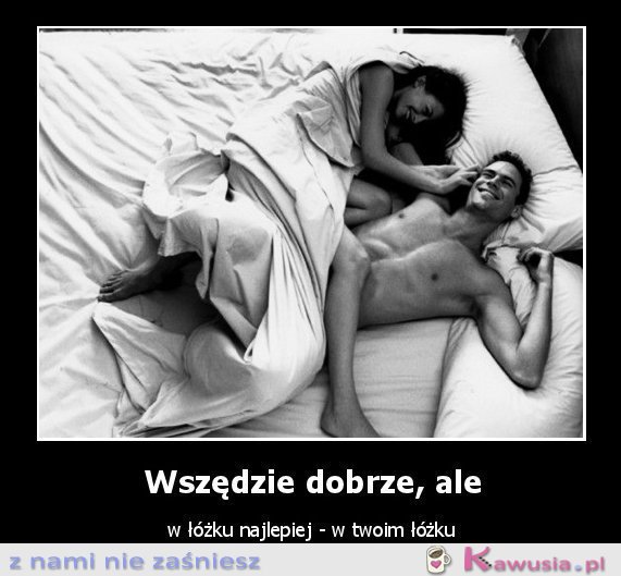 Wszędzie dobrze
