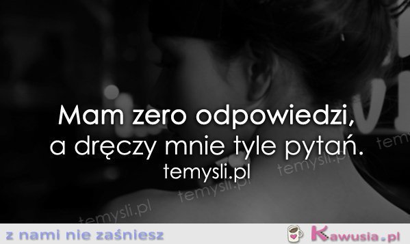 Mam zero odpowiedzi...