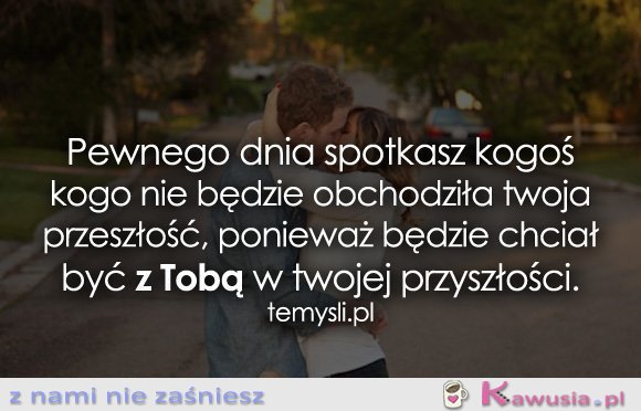 Pewnego dnia spotkasz kogoś kogoś...