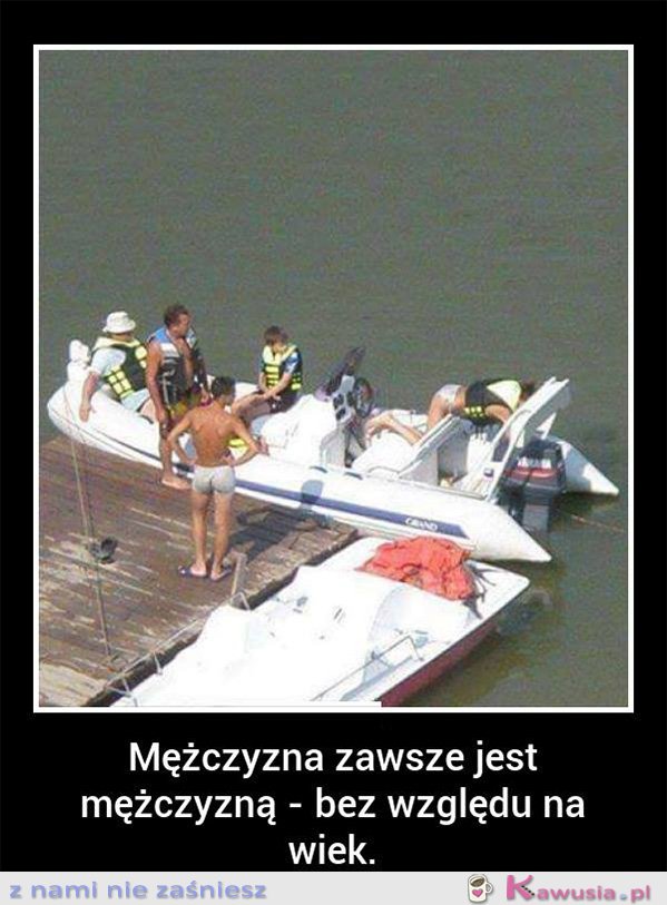 Mężczyzna zawsze jest mężczyzną