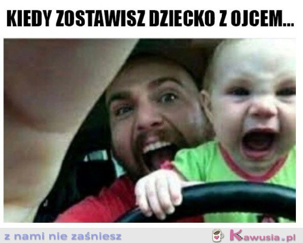 Z OJCEM NIGDY NIE JEST NUDNO