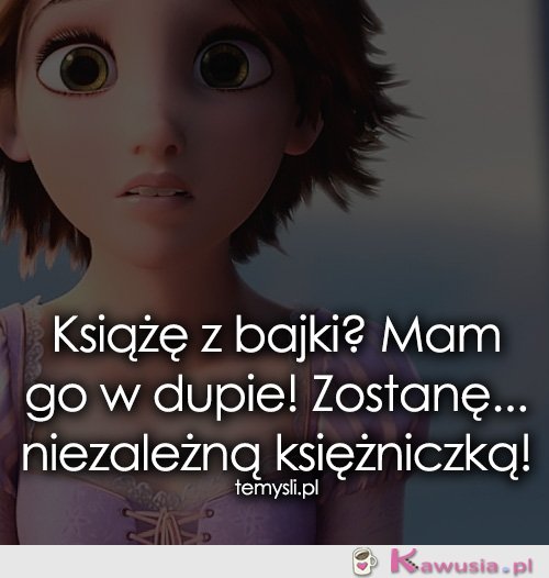 Książę z bajki? Mam go w dupie!