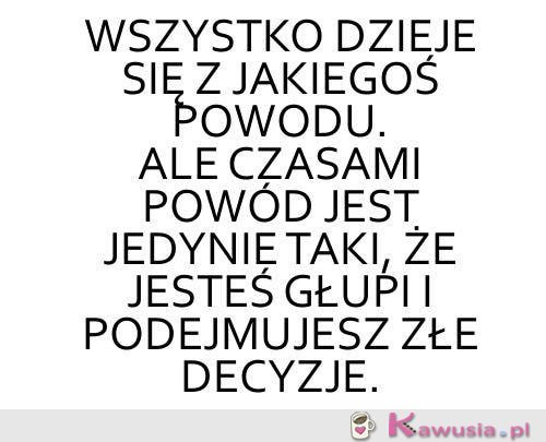 Podejmujesz złe decyzje...