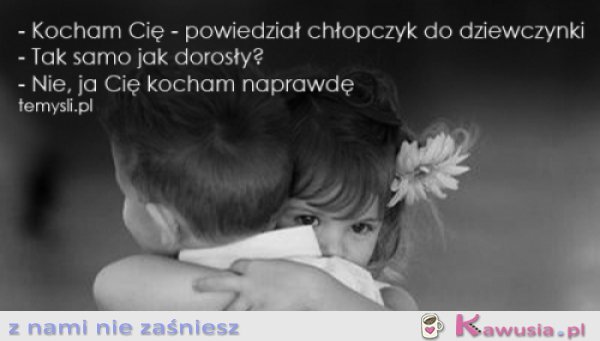 Powiedział chłopczyk do dziewczynki...