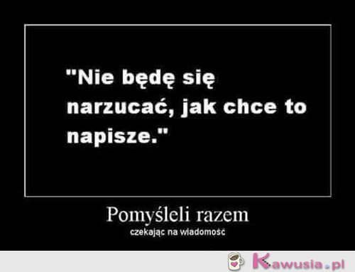 Nie będę się narzucać