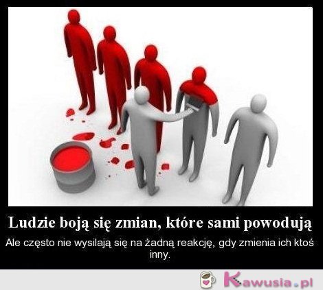 Ludzie boją się zmian...