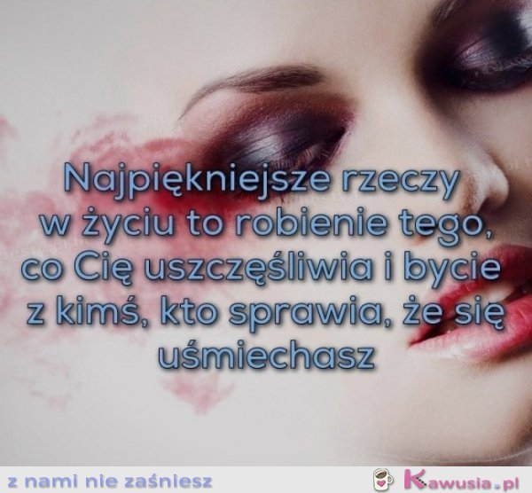 Najpiękniejsze w życiu to robić