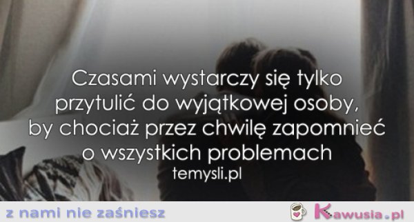 Czasami wystarczy się tylko przytulić