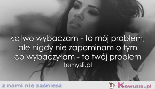 Łatwo wybaczam...