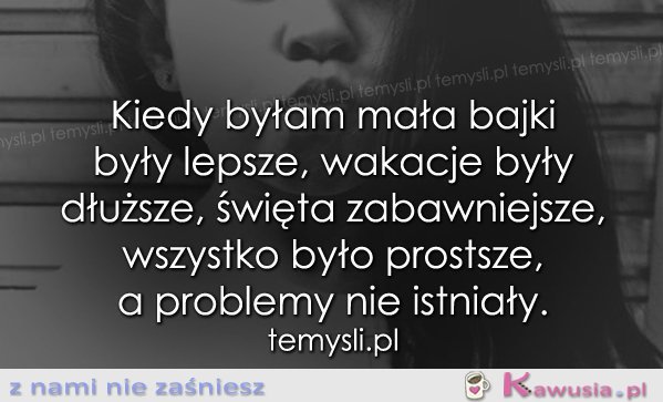 Kiedy byłam mała...