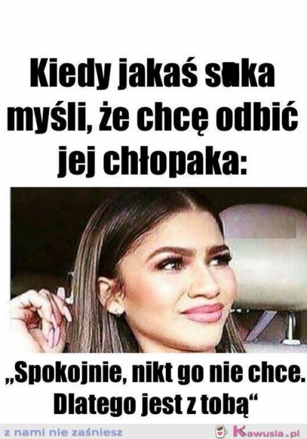 Spokojnie nikt go nie chce