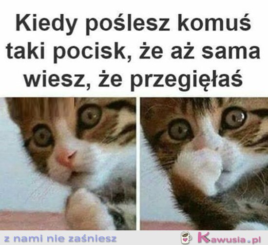 Kiedy puścisz taki pocisk
