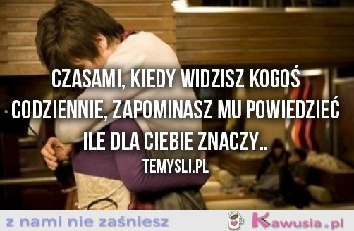 Czasami, kiedy widzisz kogoś...