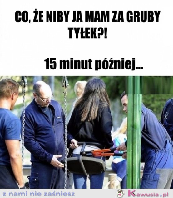 To huśtawka była za mała...