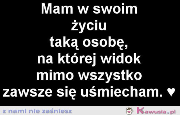 Mam w swoim życiu taką osobę..