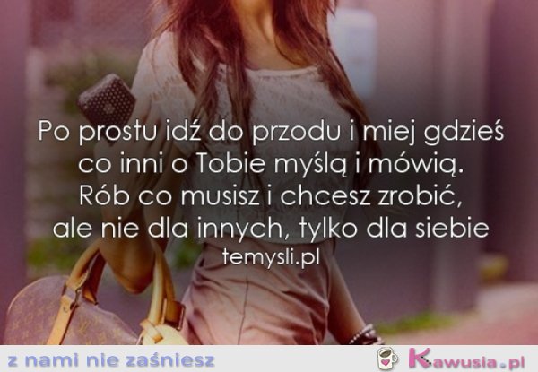Po prostu idź do przodu...