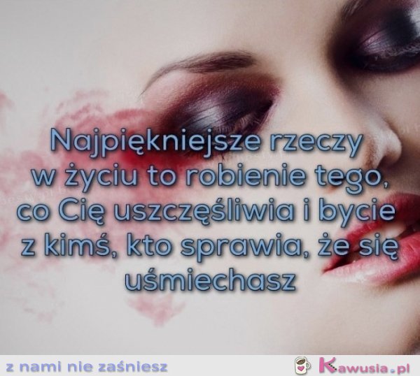 Najpiękniejsze w życiu to robić