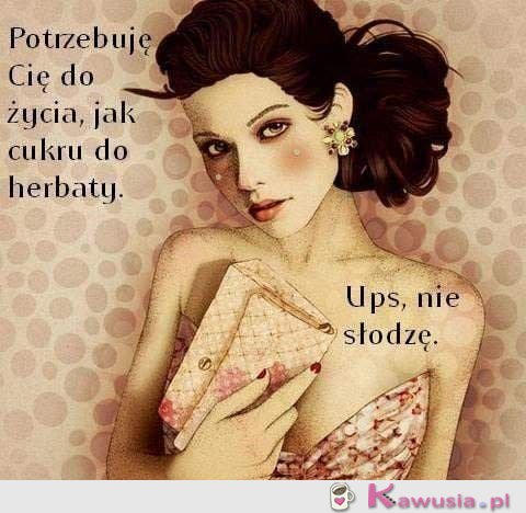 Nie słodzę...