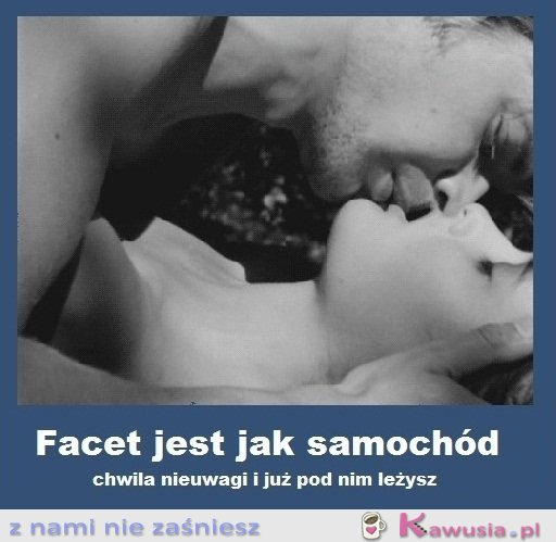 Facet jest jak samochód