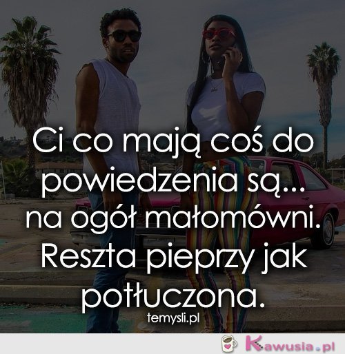 Ci co mają coś do powiedzenia są...