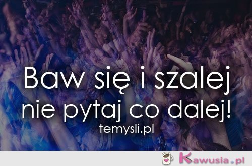 Baw się i szalej